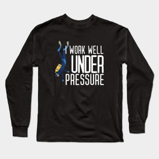 "I work well under pressure" funny diving text Long Sleeve T-Shirt